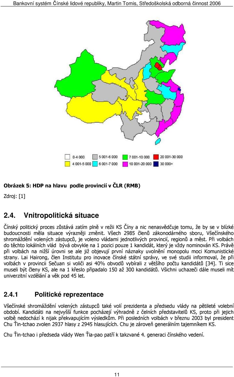 Všech 2985 členů zákonodárného sboru, Všečínského shromáždění volených zástupců, je voleno vládami jednotlivých provincií, regionů a měst.