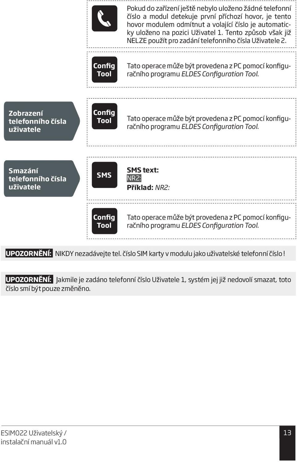 Zobrazení telefonního čísla uživatele programu ELDES uration. Smazání telefonního čísla uživatele text: NR2: Příklad: NR2: programu ELDES uration.