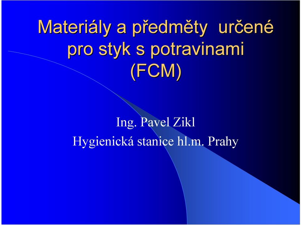 potravinami (FCM) Ing.