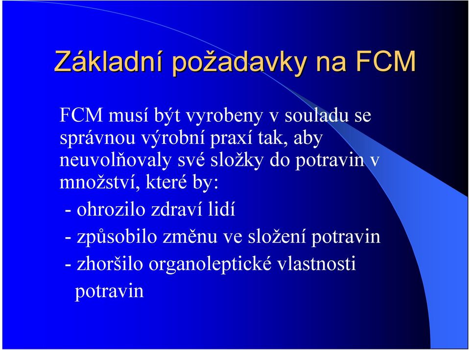 potravin v množství, které by: -ohrozilo zdraví lidí -způsobilo