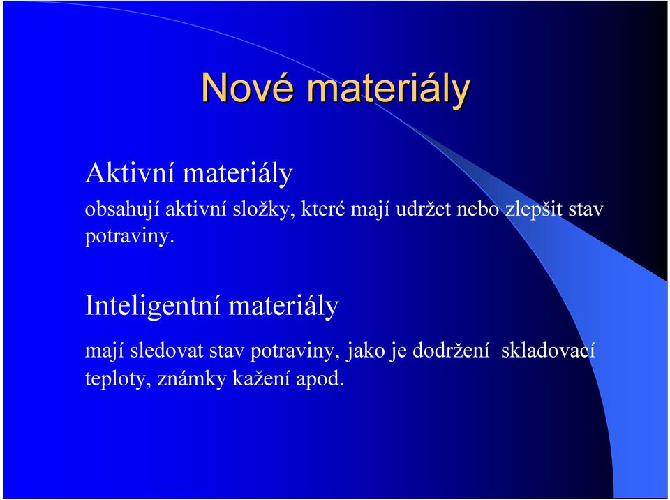 Inteligentní materiály mají sledovat stav potraviny,