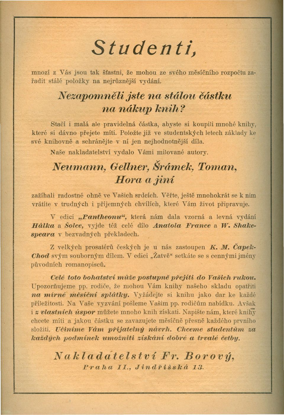 Naše nakladatelství NeumannJ vydalo Vámi milované autory. v Gellne1f1JSrámekJ Toman, Hora a jiní zažíhali radostné ohne ve Vašich srdcích.