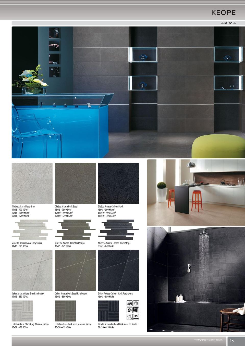 Carbon Black Strips 33x45 649 Kč/ks Dekor Arkasa Glace Grey Patchwork 45x45 880 Kč/ks Dekor Arkasa Dark Steel Patchwork 45x45 880 Kč/ks Dekor Arkasa Carbon Black Patchwork 45x45 880