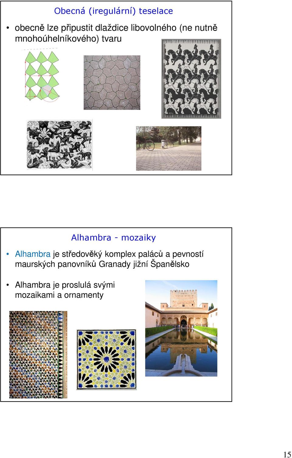 Alhambra je středověký komplex paláců a pevností maurských