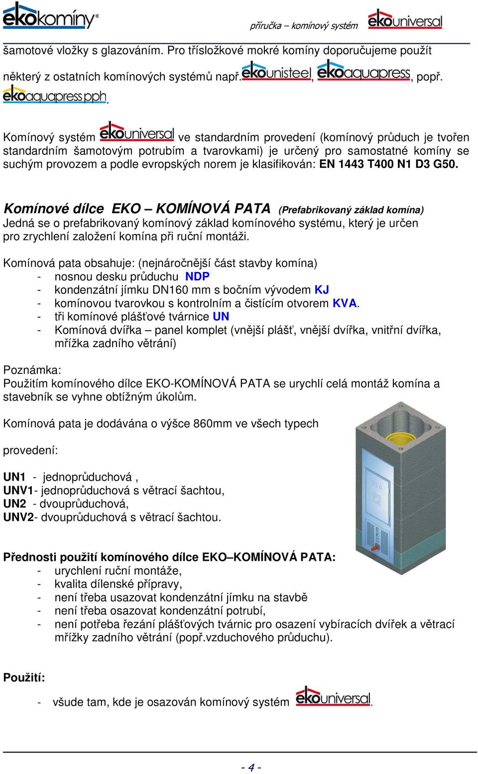 klasifikován: EN 1443 T400 N1 D3 G50.