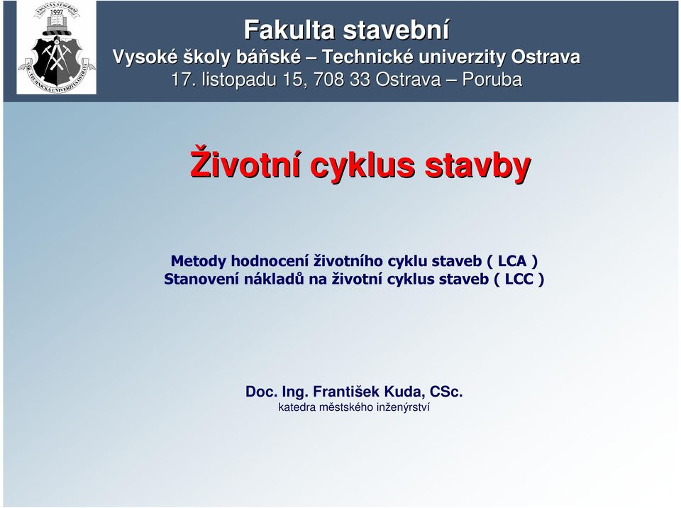 hodnocení životního cyklu staveb ( LCA ) Stanovení nákladů na životní