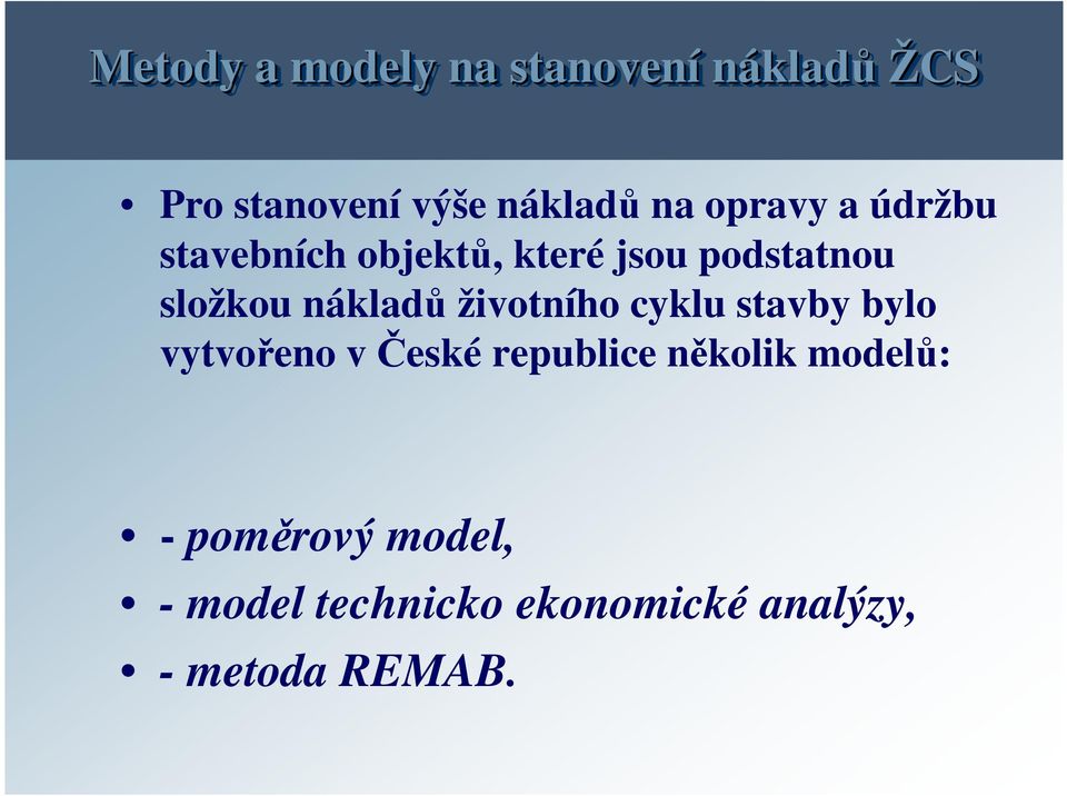 nákladů životního cyklu stavby bylo vytvořeno včeské republice několik