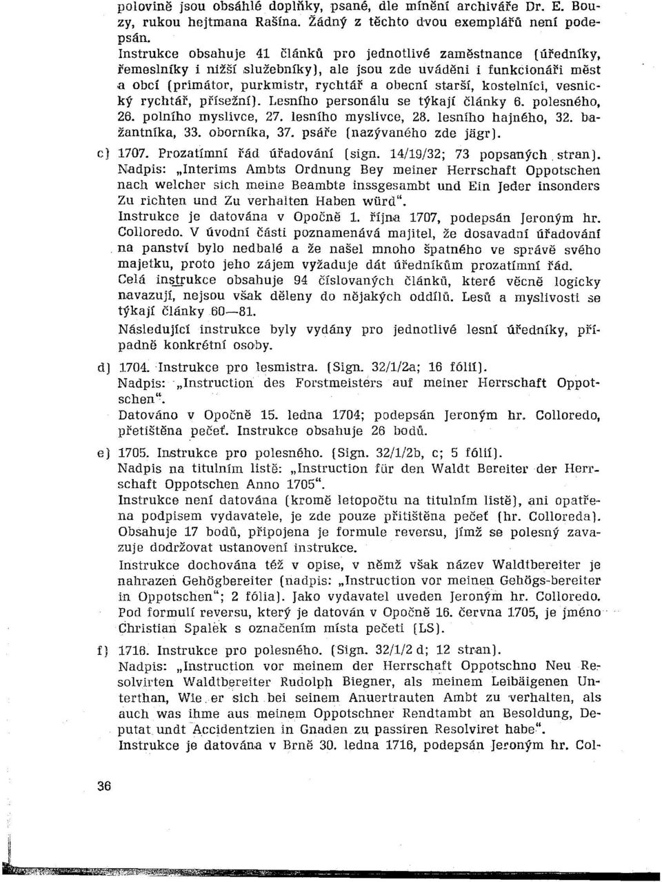 kostelníci, vesnický rychtář, přísežní). Lesního personálu se týkají články 6. polesného, 26. polního myslivce, 27. lesního myslivce, 28. lesního hajného, 32. bažantníka, 33. oborníka, 37.