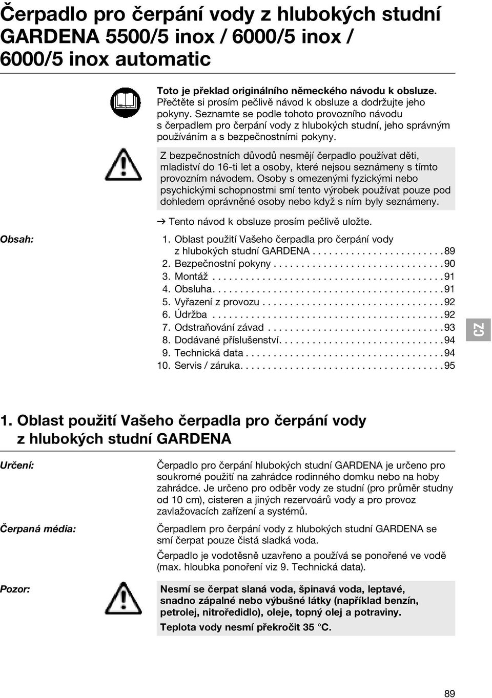 Seznamte se podle tohoto provozního návodu s čerpadlem pro čerpání vody z hlubokých studní, jeho správným používáním a s bezpečnostními pokyny.