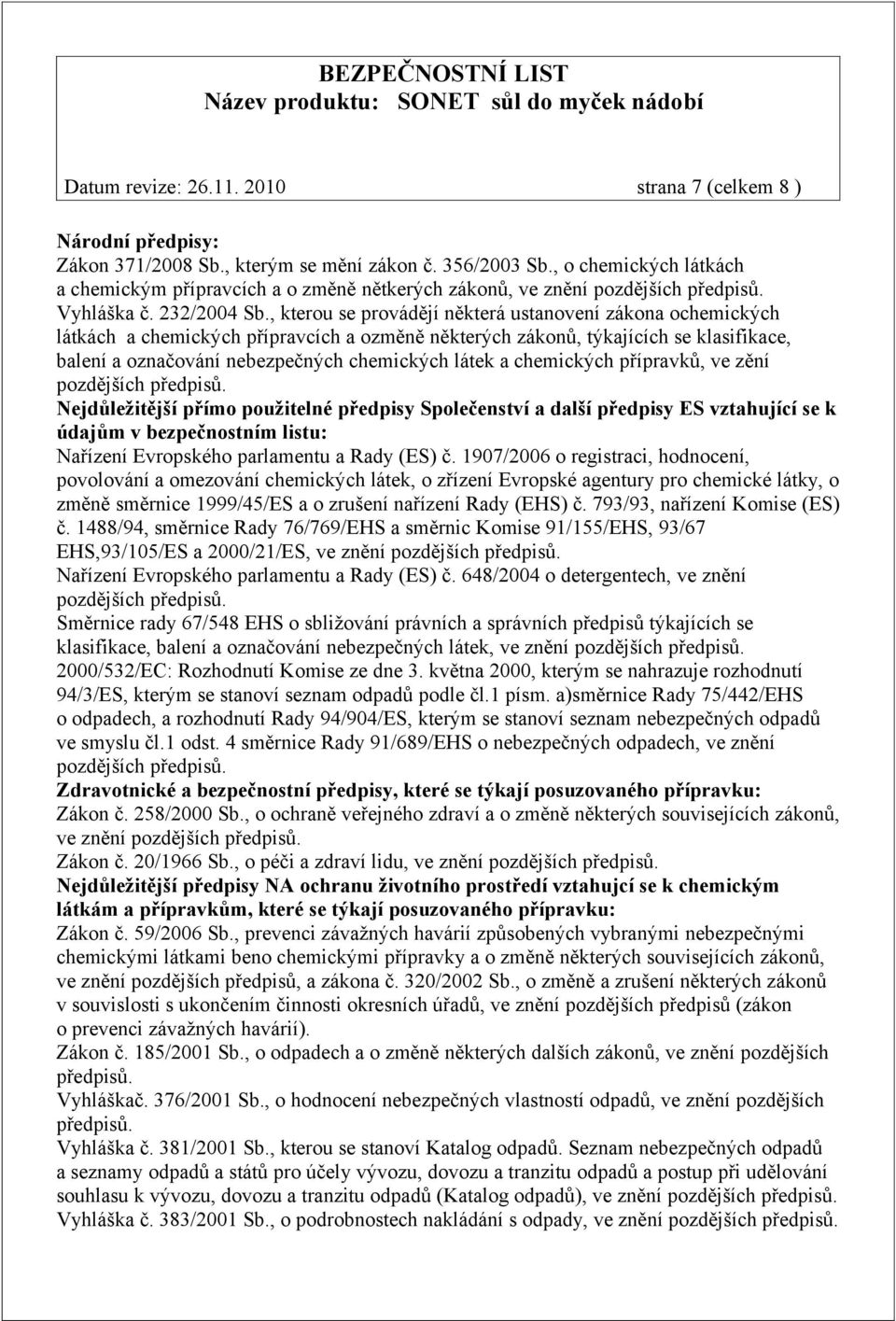 , kterou se provádějí některá ustanovení zákona ochemických látkách a chemických přípravcích a ozměně některých zákonů, týkajících se klasifikace, balení a označování nebezpečných chemických látek a