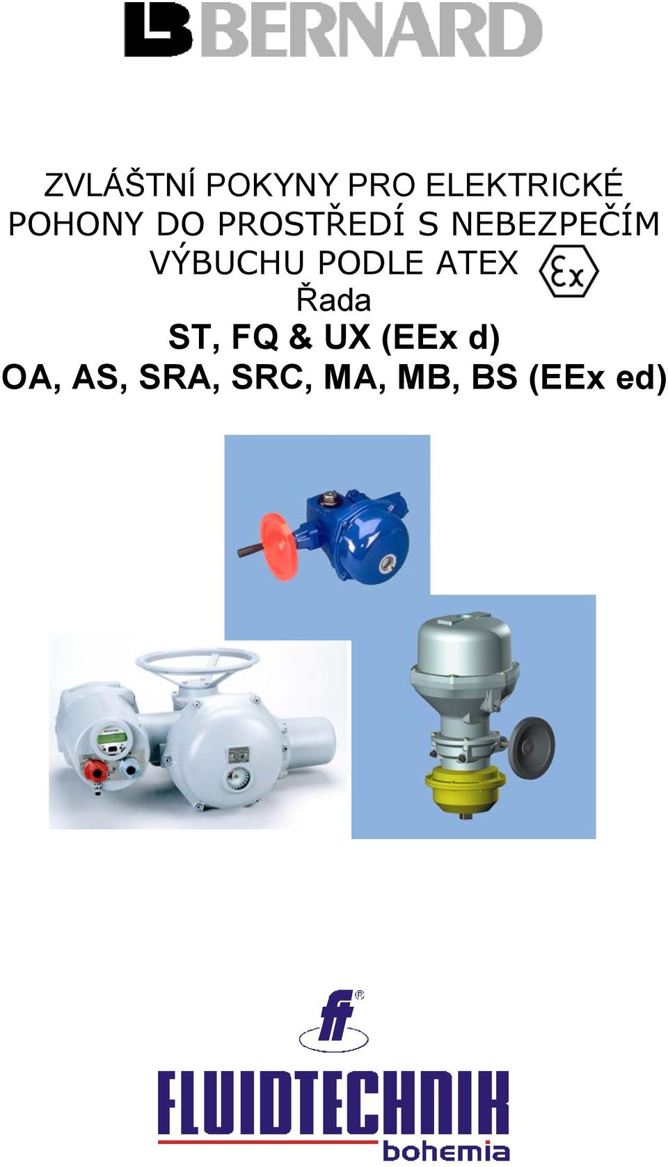 VÝBUCHU PODLE ATEX Řada ST, FQ & UX