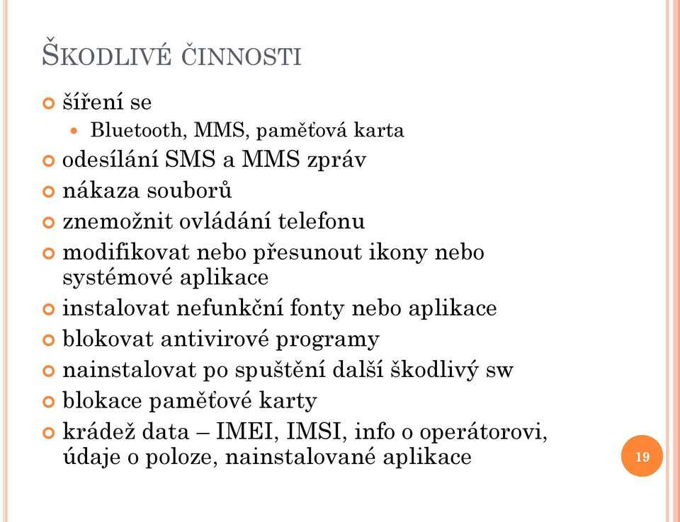 nefunkční fonty nebo aplikace blokovat antivirové programy nainstalovat po spuštění další škodlivý sw