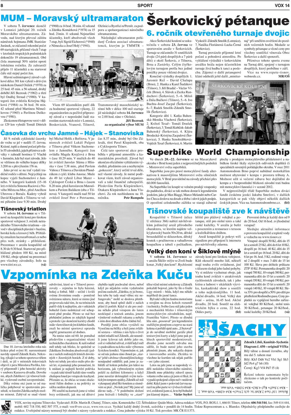 ultramaratonců. Obě čísla znamenají 50% nárůst oproti loňskému ročníku. Ze zahraničí přijelo 11 účastníků a na startovní čáře stál stejný počet žen.