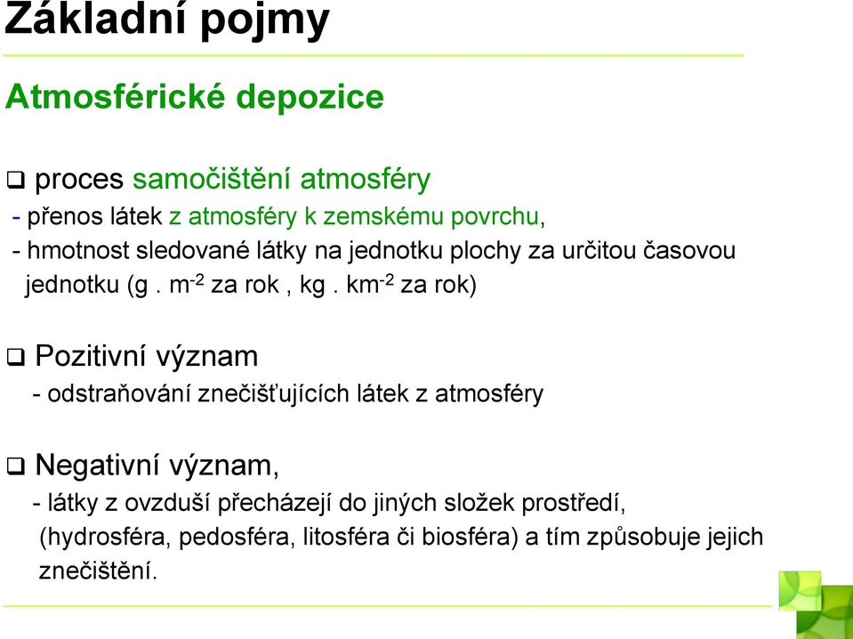 km -2 za rok) Pozitivní význam - odstraňování znečišťujících látek z atmosféry Negativní význam, - látky z