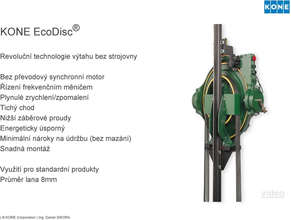 Tichý chod Nižší záběrové proudy Energeticky úsporný Minimální nároky na