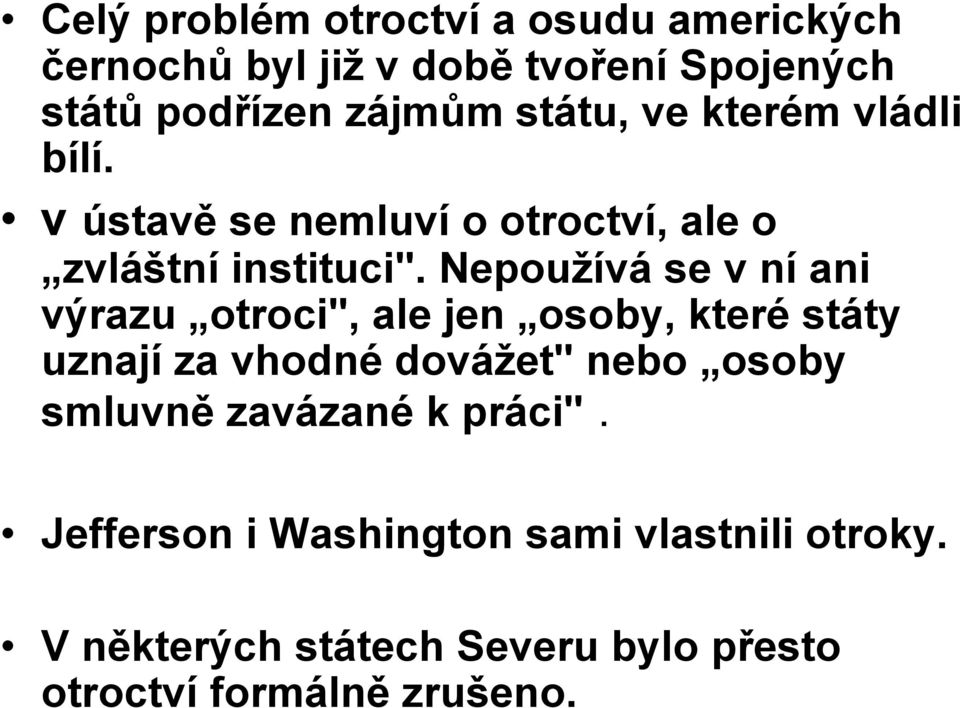 Nepoužívá se v ní ani výrazu otroci", ale jen osoby, které státy uznají za vhodné dovážet" nebo osoby