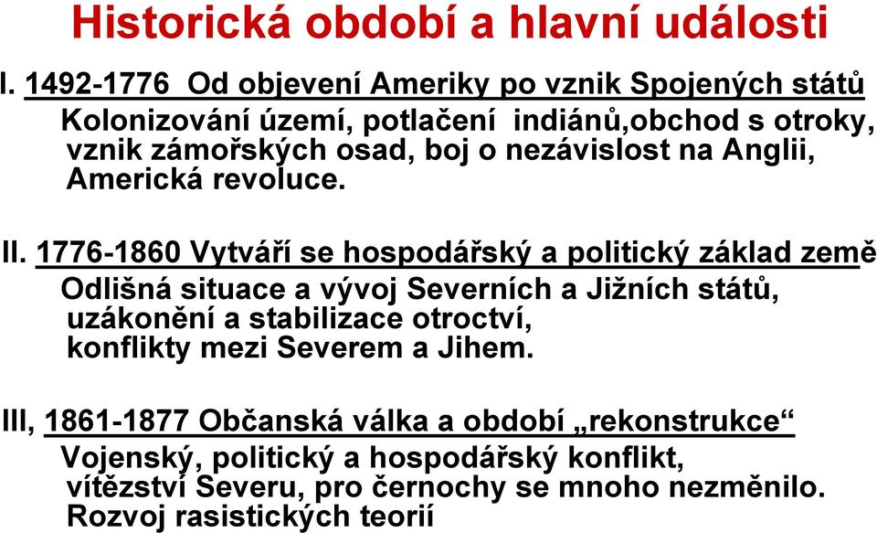 nezávislost na Anglii, Americká revoluce. II.