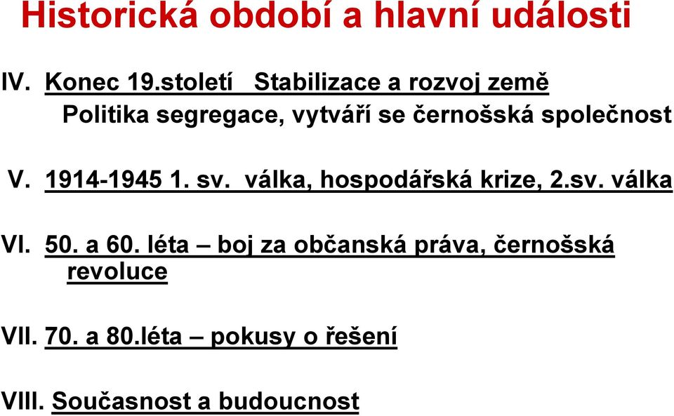 společnost V. 1914-1945 1. sv. válka, hospodářská krize, 2.sv. válka VI. 50.