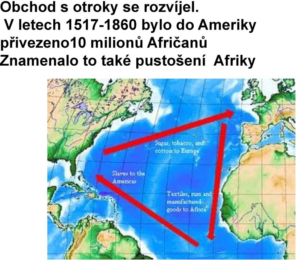 Ameriky přivezeno10 milionů