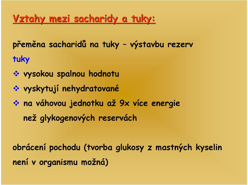 váhovou jednotku až 9x více energie než glykogenových reservách