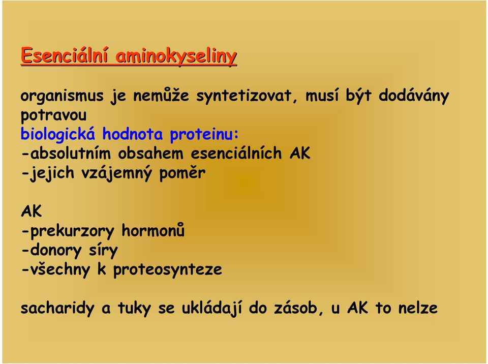 esenciálních AK -jejich vzájemný poměr AK -prekurzory hormonů -donory