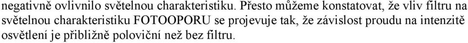 charakteristiku FOTOOPORU se projevuje tak, že závislost