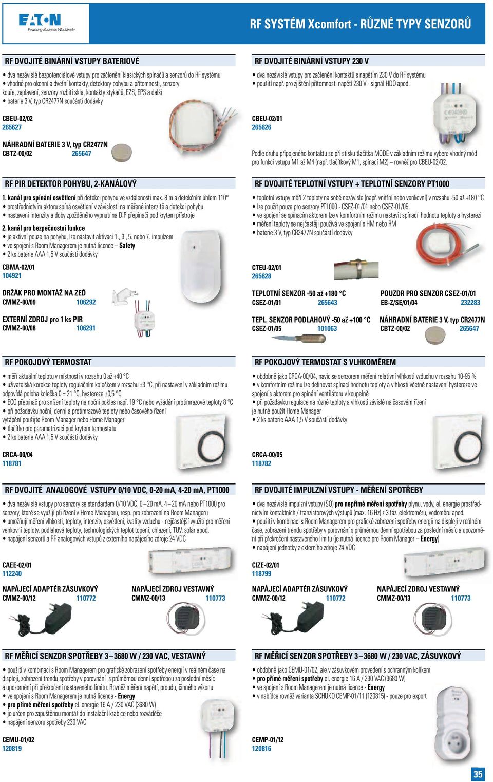 BATERIE 3 V, typ CR2477N CBTZ-00/02 265647 RF PIR DETEKTOR POHYBU, 2-KANÁLOVÝ 1. kanál pro spínání osvětlení při detekci pohybu ve vzdálenosti max.