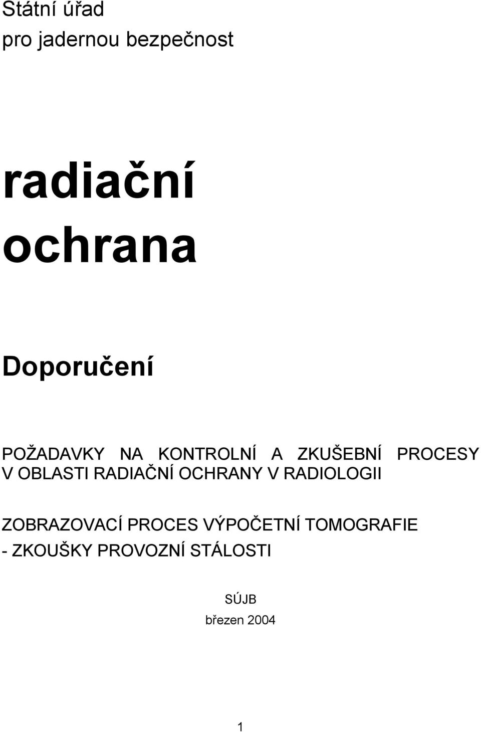 OBLASTI RADIAČNÍ OCHRANY V RADIOLOGII ZOBRAZOVACÍ PROCES