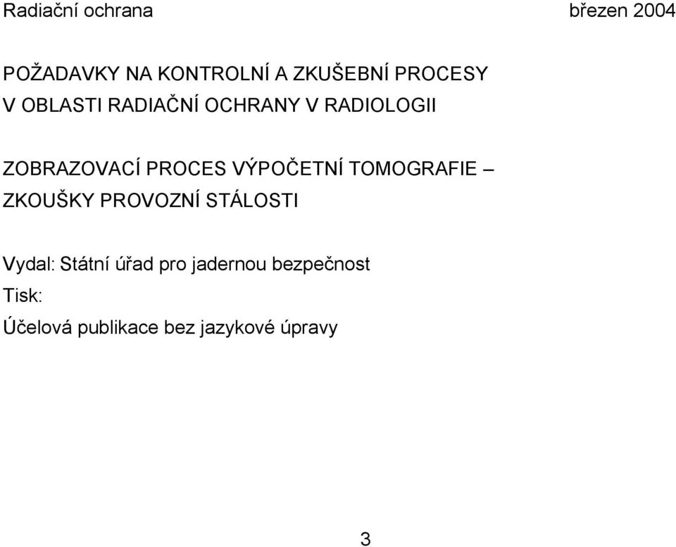 VÝPOČETNÍ TOMOGRAFIE ZKOUŠKY PROVOZNÍ STÁLOSTI Vydal: Státní úřad