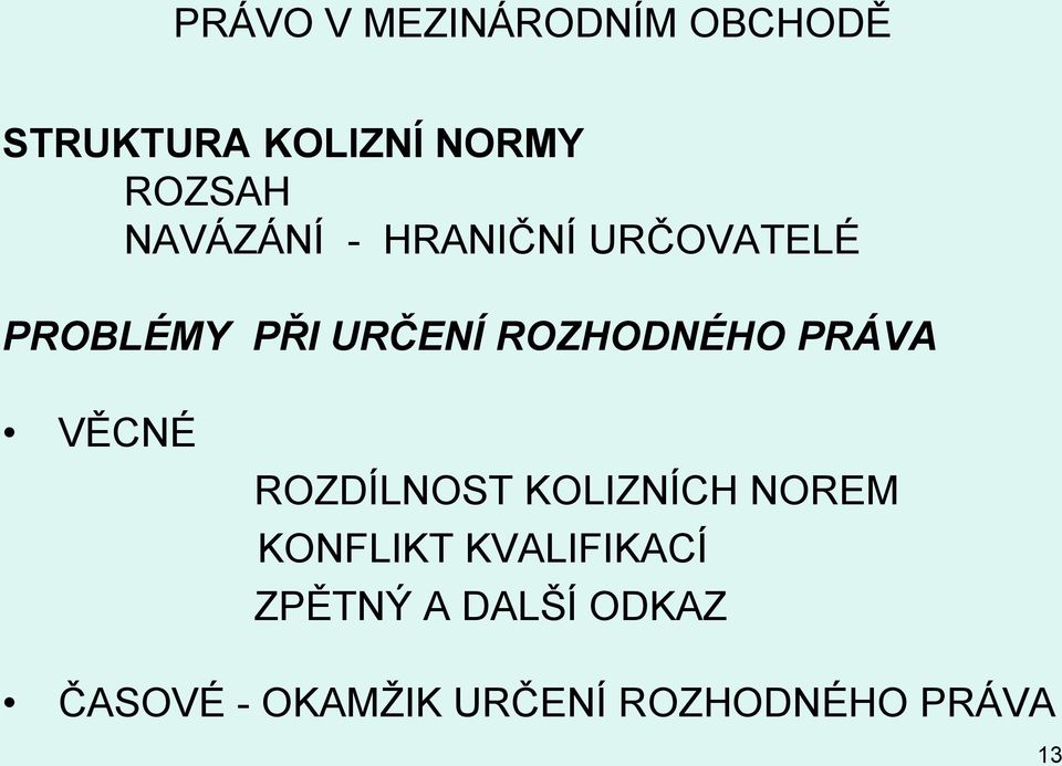 ROZDÍLNOST KOLIZNÍCH NOREM KONFLIKT KVALIFIKACÍ ZPĚTNÝ