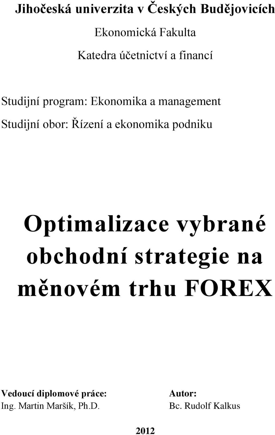 Řízení a ekonomika podniku Optimalizace vybrané obchodní strategie na měnovém