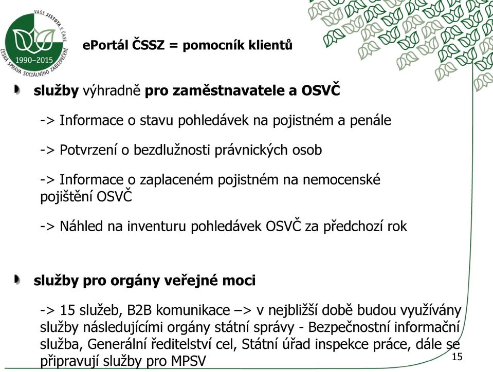 pohledávek OSVČ za předchozí rok služby pro orgány veřejné moci -> 15 služeb, B2B komunikace > v nejbližší době budou využívány služby