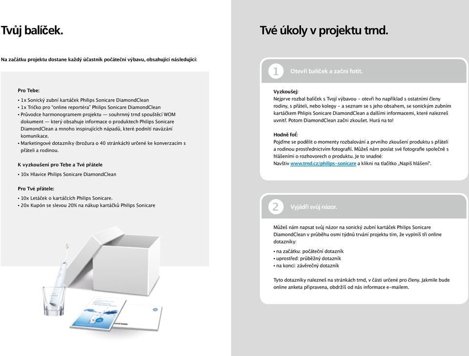 který obsahuje informace o produktech Philips Sonicare DiamondClean a mnoho inspirujících nápadů, které podnítí navázání komunikace.