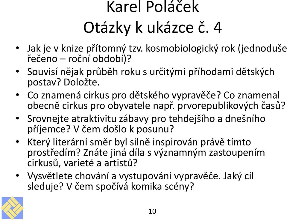 Co znamenal obecně cirkus pro obyvatele např. prvorepublikových časů? Srovnejte atraktivitu zábavy pro tehdejšího a dnešního příjemce?