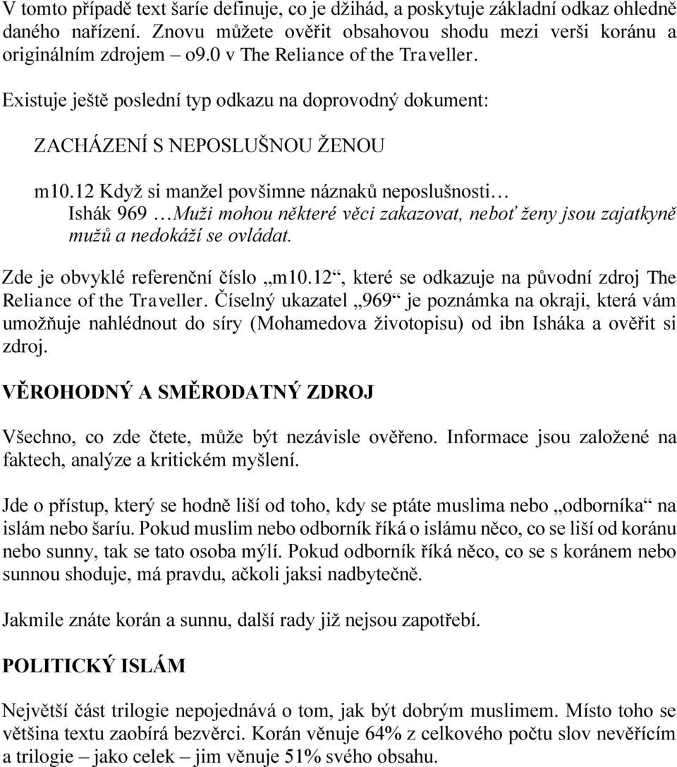 12 Když si manžel povšimne náznaků neposlušnosti Ishák 969 Muži mohou některé věci zakazovat, neboť ženy jsou zajatkyně mužů a nedokáží se ovládat. Zde je obvyklé referenční číslo m10.