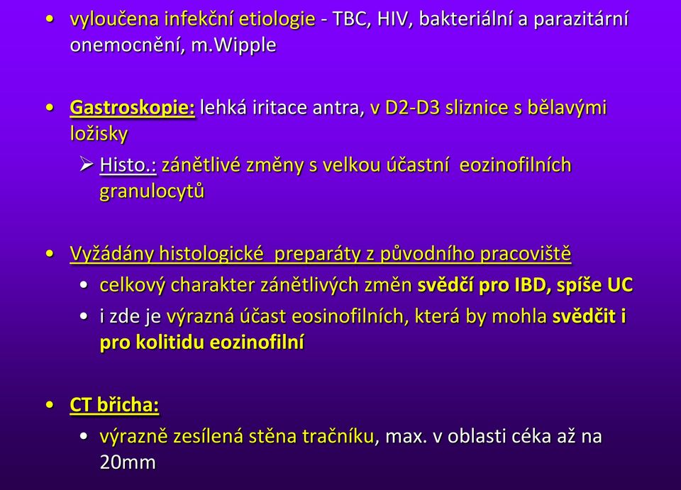 : zánětlivé změny s velkou účastní eozinofilních granulocytů Vyžádány histologické preparáty z původního pracoviště celkový