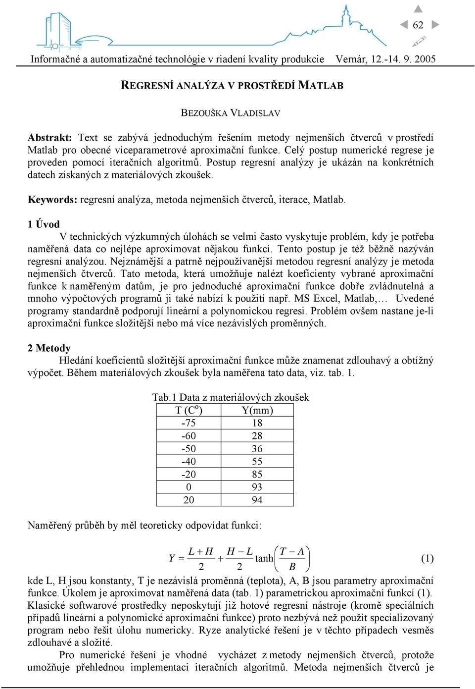 Keywords: regresní analýza, metoda nejmenších čtverců, iterace, Matlab.