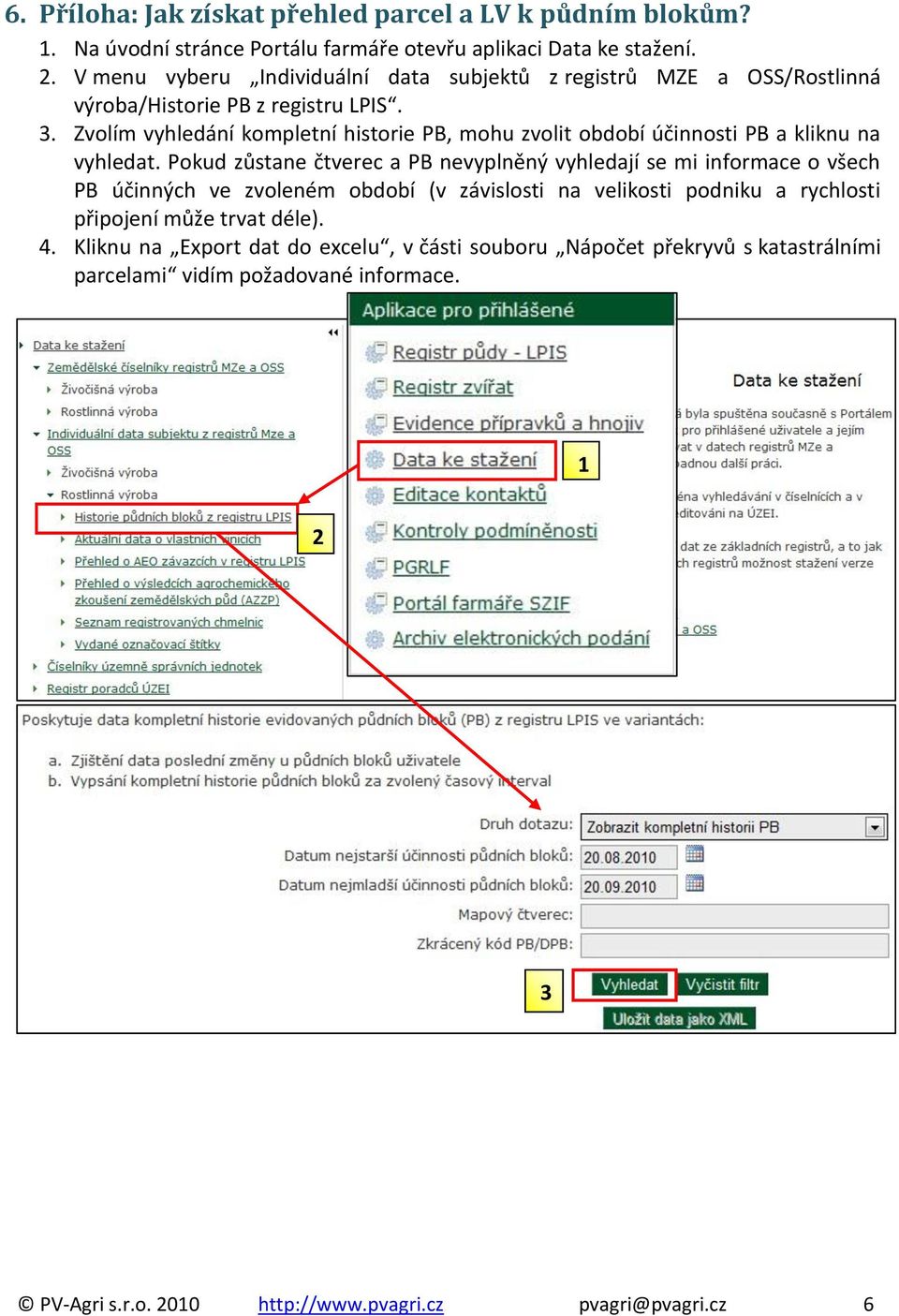 Zvolím vyhledání kompletní historie PB, mohu zvolit období účinnosti PB a kliknu na vyhledat.