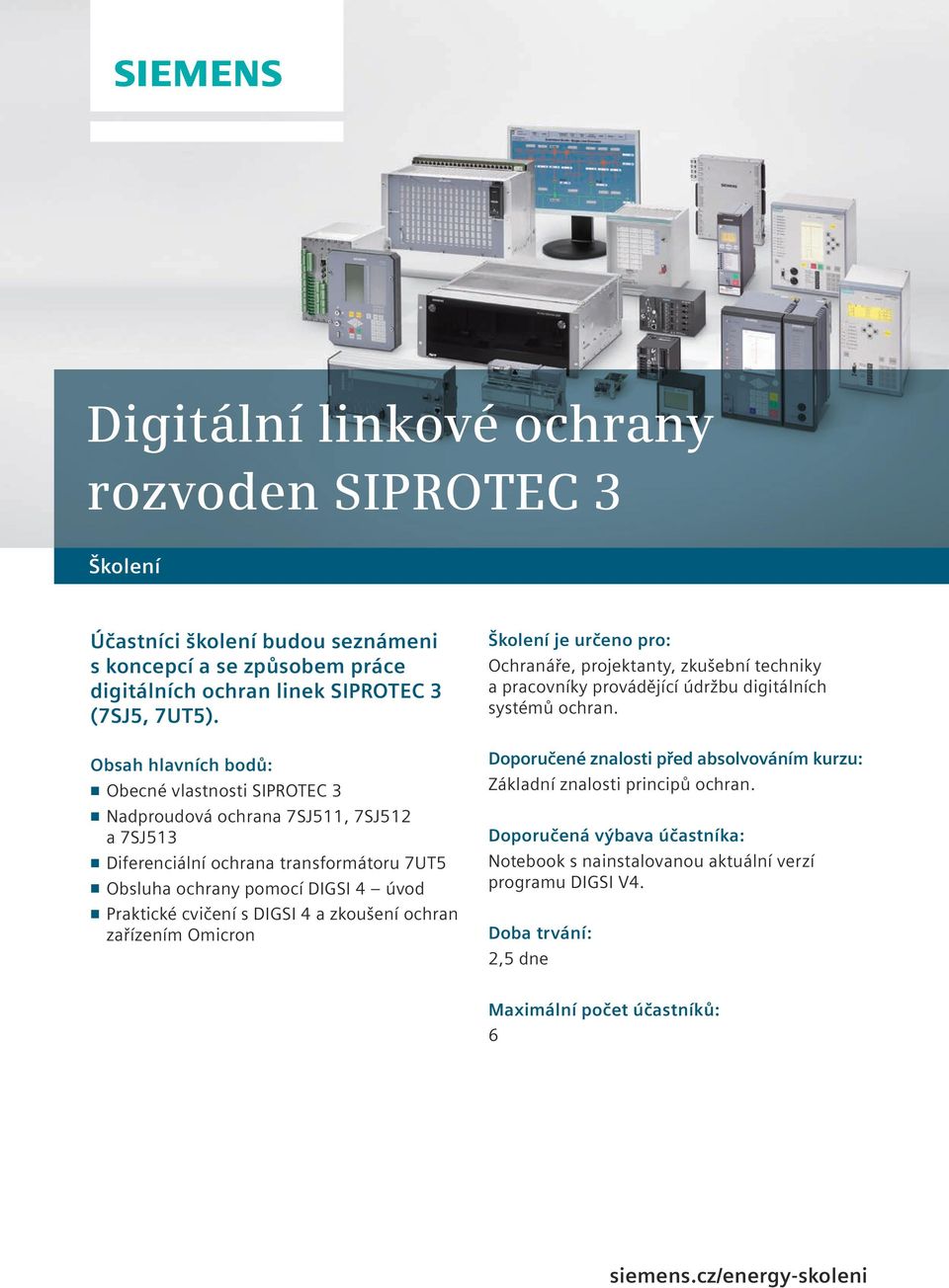 n Obecné vlastnosti SIPROTEC 3 n Nadproudová ochrana 7SJ511, 7SJ512 a 7SJ513 n Diferenciální ochrana transformátoru 7UT5 n Obsluha ochrany pomocí DIGSI