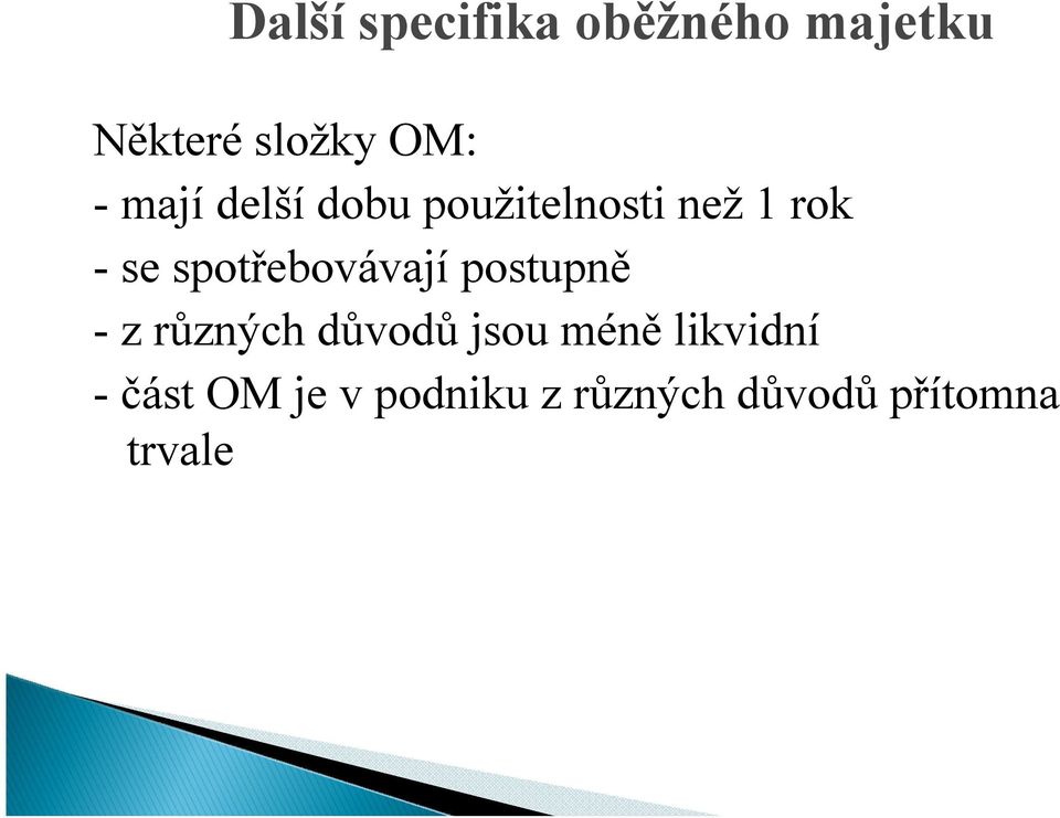 spotřebovávají postupně - z různých důvodů jsou méně