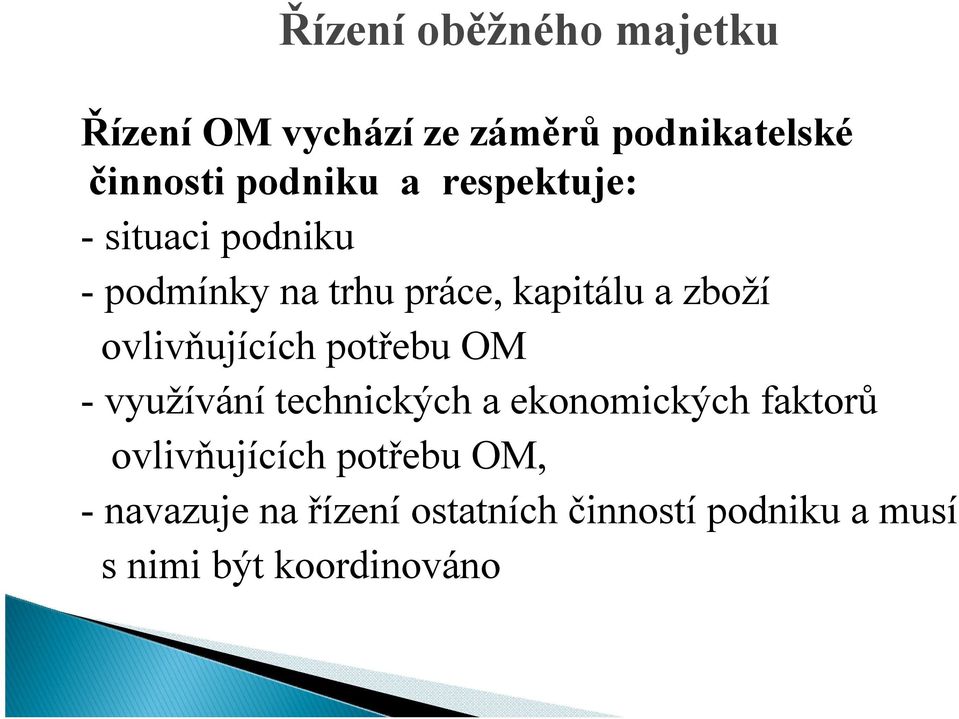 ovlivňujících potřebu OM - využívání technických a ekonomických faktorů