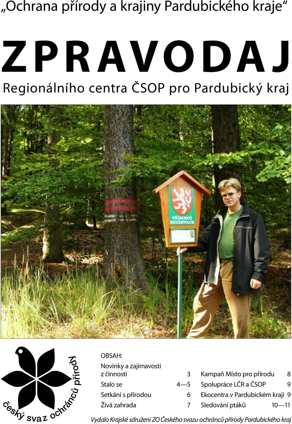 Živá zahrada 7 Kampaň Místo pro přírodu 8 Spolupráce LČR a ČSOP 9 Ekocentra v Pardubickém