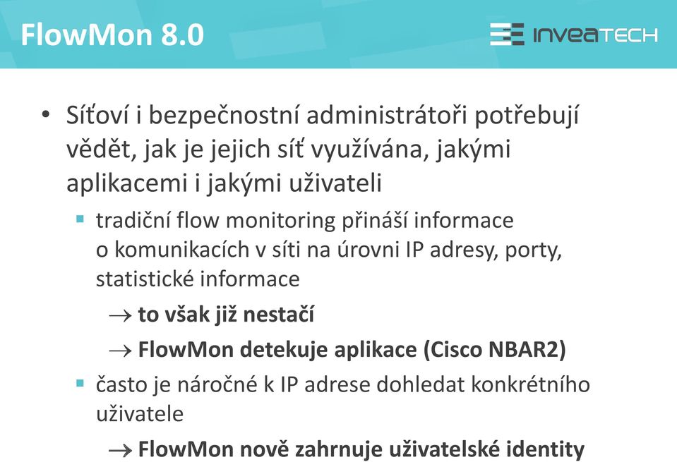 i jakými uživateli tradiční flow monitoring přináší informace o komunikacích v síti na úrovni IP