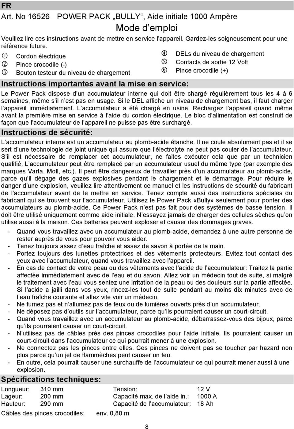 la mise en service: Le Power Pack dispose d un accumulateur interne qui doit être chargé régulièrement tous les 4 à 6 semaines, même s il n est pas en usage.