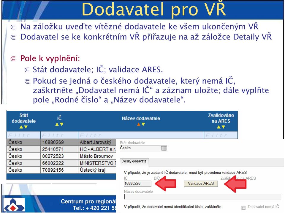 dodavatele; IČ; validace ARES.