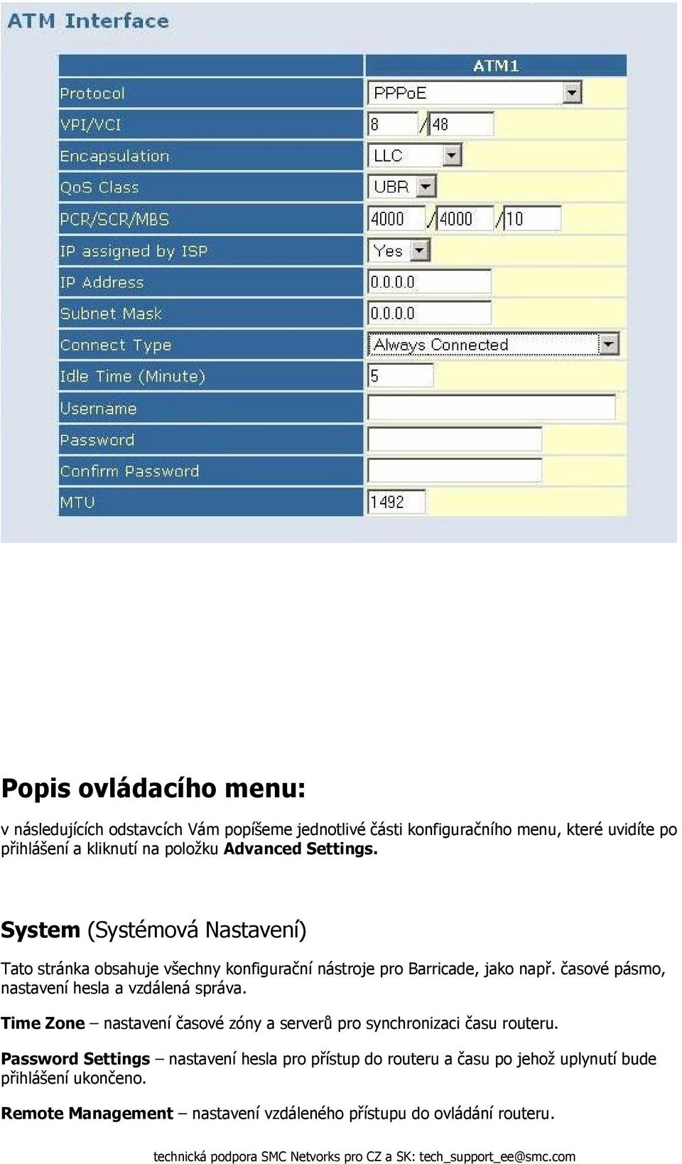 časové pásmo, nastavení hesla a vzdálená správa. Time Zone nastavení časové zóny a serverů pro synchronizaci času routeru.