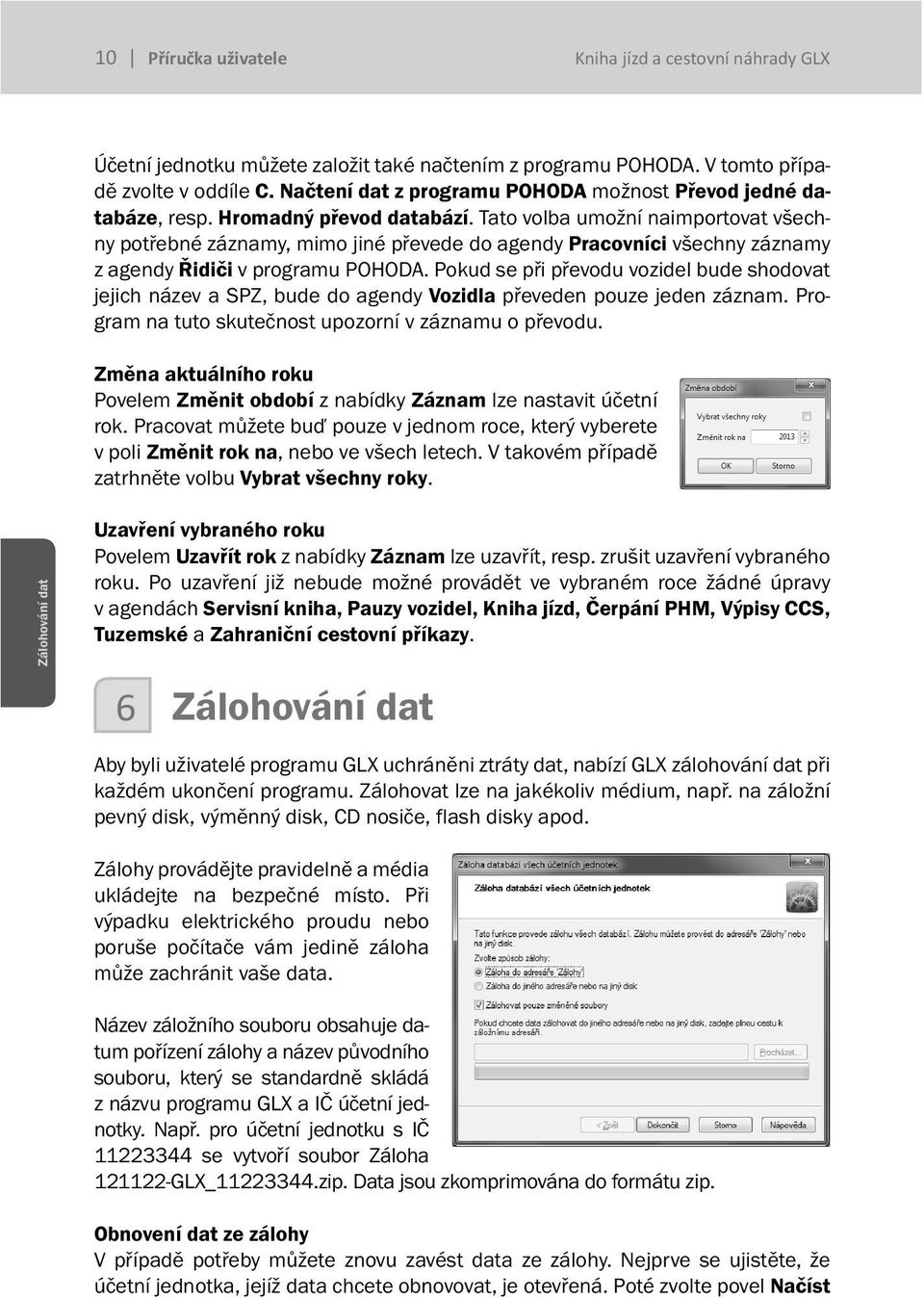 Tato volba umožní naimportovat všechny potřebné záznamy, mimo jiné převede do agendy Pracovníci všechny záznamy z agendy Řidiči v programu POHODA.