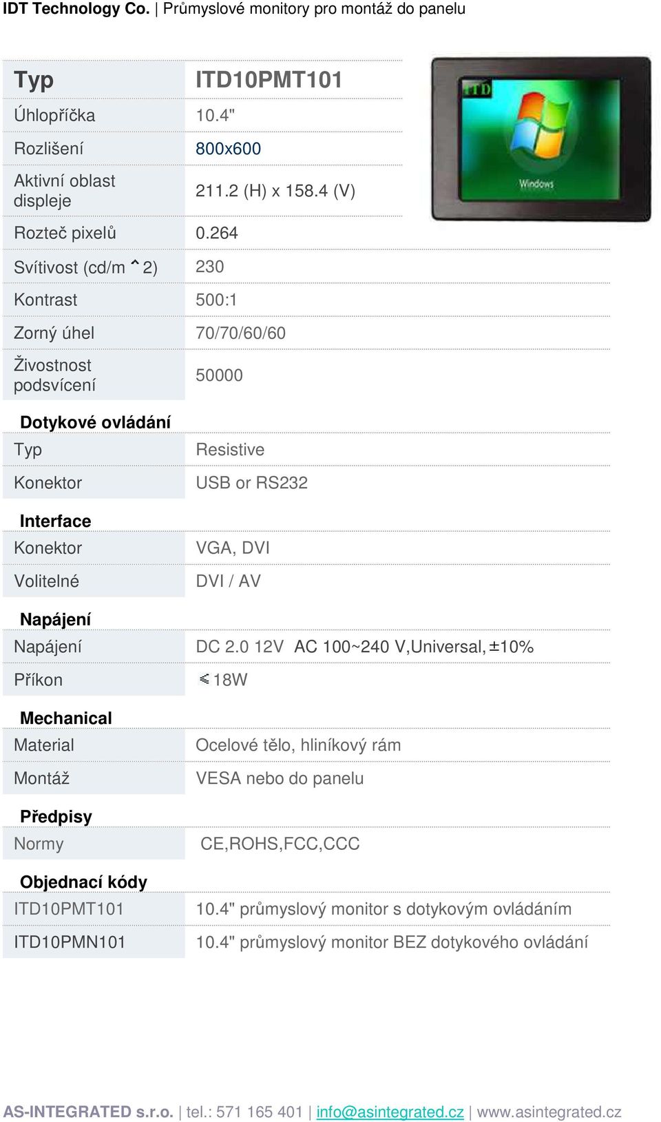 4 (V) Zorný úhel 70/70/60/60 Resistive ITD10PMT101 ITD10PMN101 18W 10.