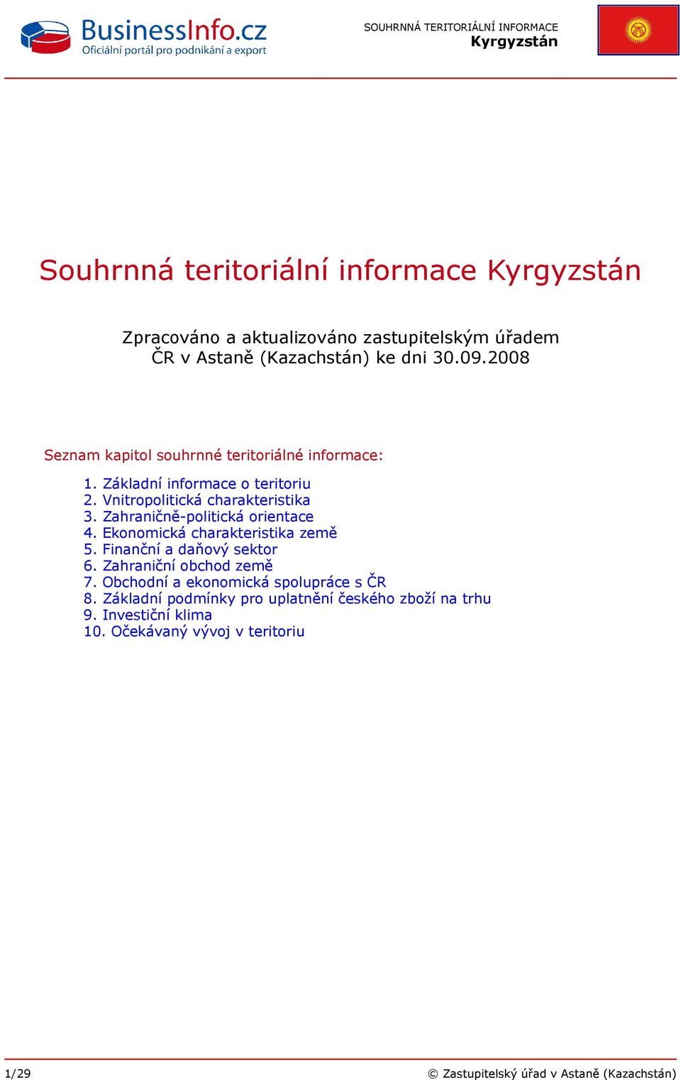 Zahraničně-politická orientace 4. Ekonomická charakteristika země 5. Finanční a daňový sektor 6. Zahraniční obchod země 7.