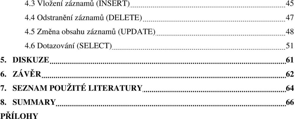 5 Změna obsahu záznamů (UPDATE) 48 4.